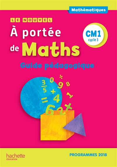 Le nouvel A portée de maths, CM1, cycle 3 : guide pédagogique