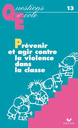 Prévenir et agir contre la violence dans la classe