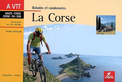 La Corse : Haute-Corse, Corse-du-Sud : 28 circuits de 14 à 60 km