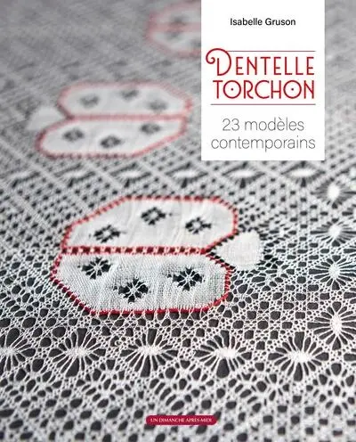 Dentelle torchon : 23 modèles contemporains Dentelle torchon : 23 modèles contemporains