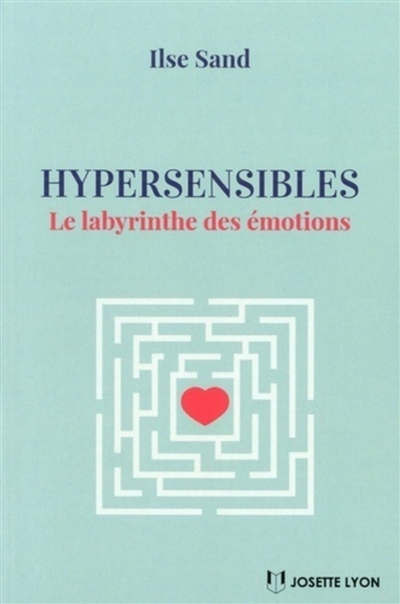 Hypersensibles : le labyrinthe des émotions