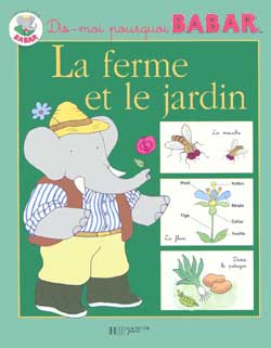 Dis-moi pourquoi Babar : La ferme et le jardin