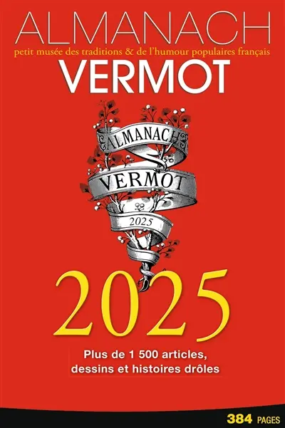 Almanach Vermot 2025 : petit musée des traditions & de l'humour populaires français : plus de 1.500 articles, dessins et histoires drôles