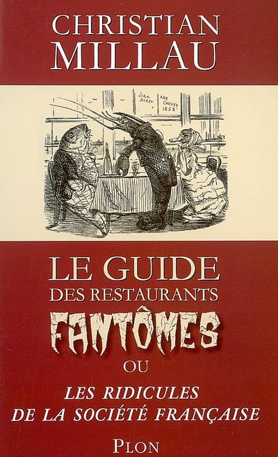 Le guide des restaurants fantômes ou Les ridicules de la société française