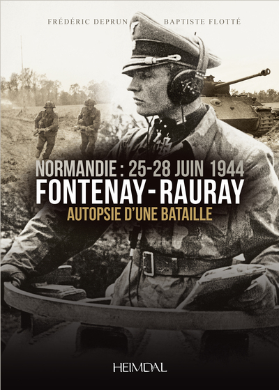 Fontenay-Rauray : Normandie, 25-28 juin 1944 : autopsie d'une bataille