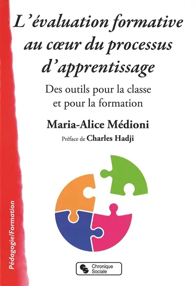 L'évaluation formative au coeur du processus d'apprentissage : des outils pour la classe et pour la formation