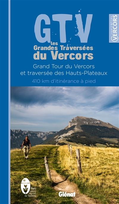 GTV, les grandes traversées du Vercors : grand tour du Vercors et traversée des hauts plateaux : 410 km d'itinérance à pied