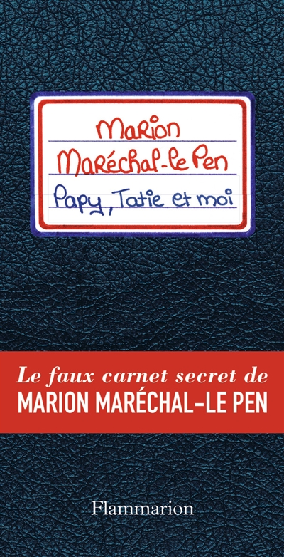 papy, tatie et moi : le faux carnet secret de marion maréchal-le pen