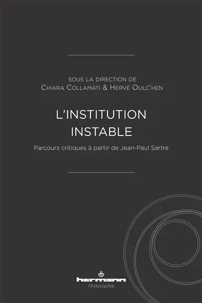 L'institution instable : parcours critiques à partir de Jean-Paul Sartre