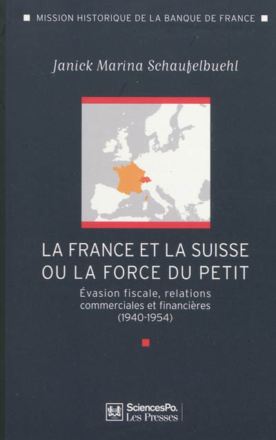 La France et la Suisse ou La force du petit : évasion fiscale, relations commerciales et financières (1940-1954)