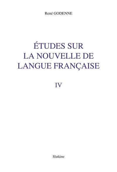 Etudes sur la nouvelle de langue française. Vol. 4