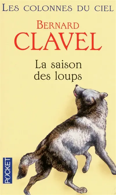 Les colonnes du ciel. Vol. 1. La saison des loups