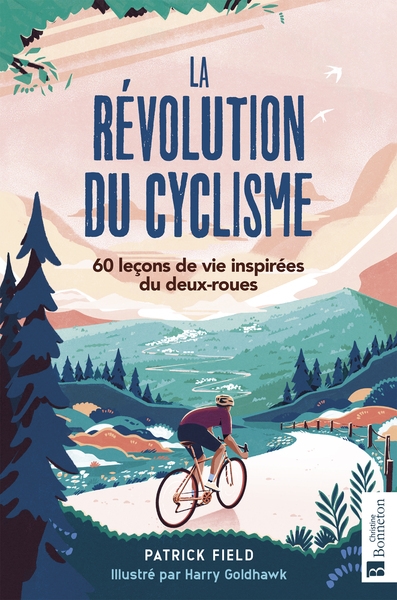 La révolution du cyclisme : 60 leçons de vie inspirées du deux-roues