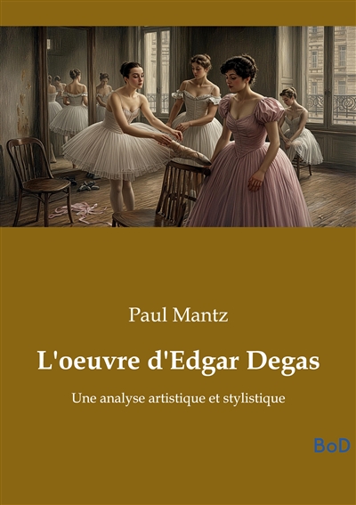 L'oeuvre d'Edgar Degas :...