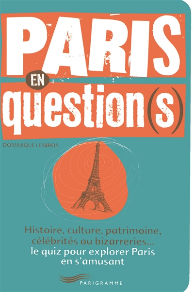 Paris en question(s) : histoire, culture, patrimoine, célébrités ou bizarreries, le quizz pour explorer Paris en s'amusant
