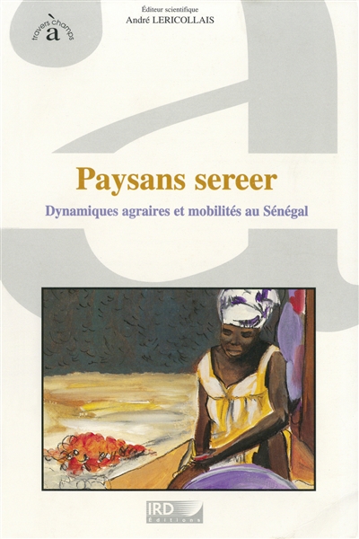 Paysans sereer : dynamiques agraires et mobilités au Sénégal