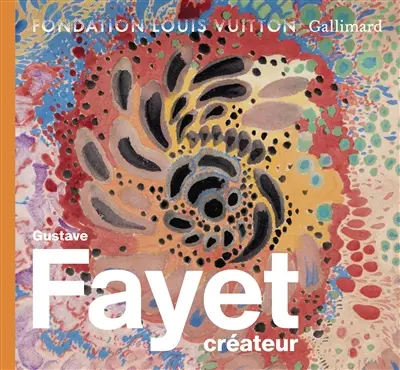 Gustave Fayet créateur : exposition, Paris, Fondation Louis Vuitton, du 7 octobre 2026 au 8 mars 2027 Gustave Fayet créateur : exposition, Paris, Fondation Louis Vuitton, du 7 octobre 2026 au 8 mars 2027