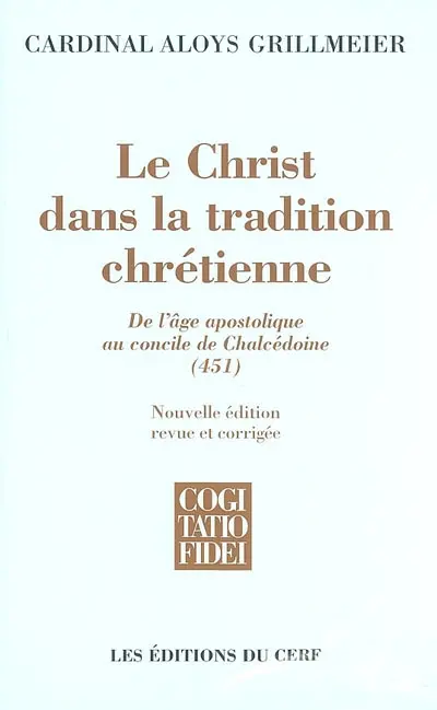 Le Christ dans la tradition chrétienne. Vol. 1. De l'âge apostolique au concile de Chalcédoine (451)