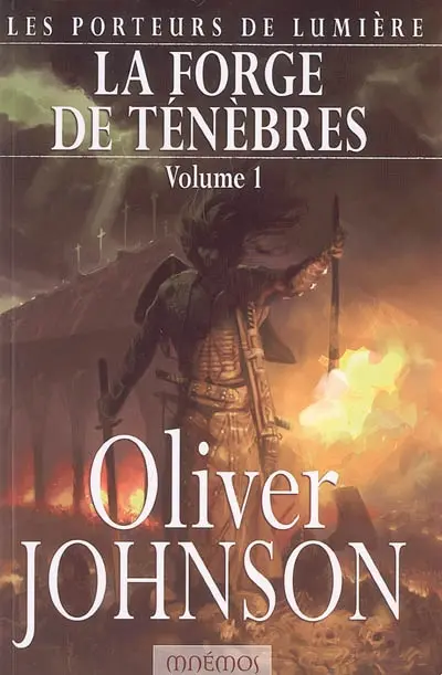 Les porteurs de lumière. Vol. 1-1. La forge des ténèbres