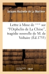 Lettre à Mme de *** sur l'Orphelin de La Chine, tragédie nouvelle de M. de Voltaire