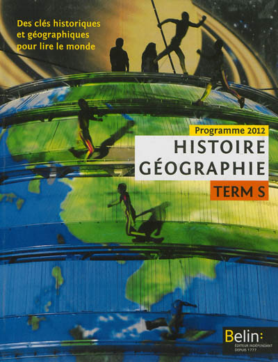 Histoire géographie Terminale S : des clés historiques et géographiques pour lire le monde : programme 2012
