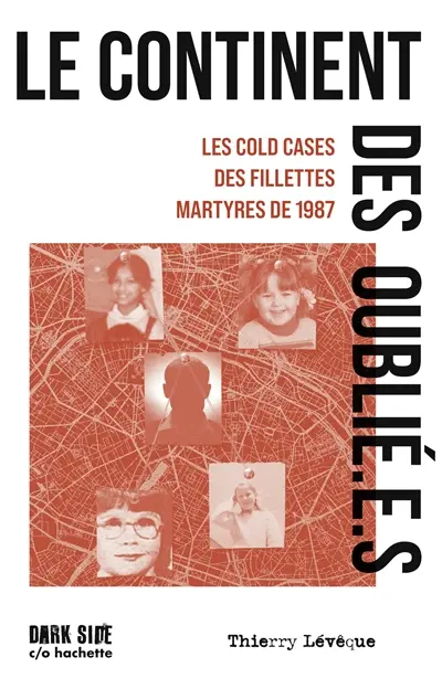 Le continent des oublié.e.s : les cold cases des fillettes martyres de 1987
