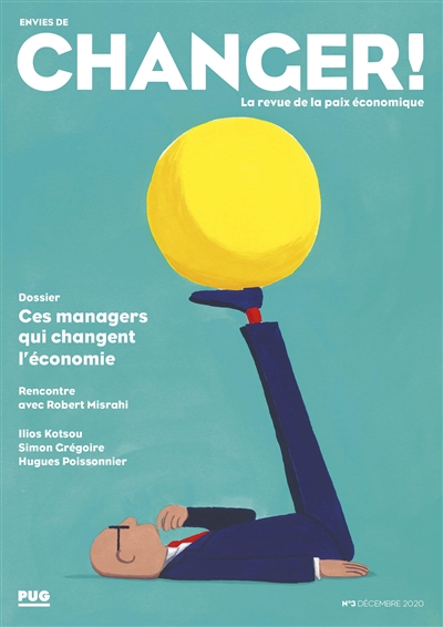 envies de changer ! : la revue de la paix économique, n° 3. ces managers qui changent l'économie