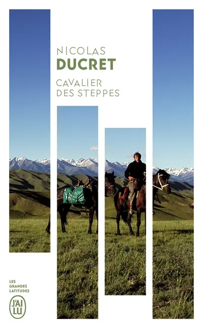 Cavalier des steppes : à travers les montagnes d'Asie centrale