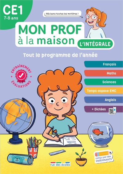 Mon prof à la maison, l'intégrale CE1, 7-8 ans : tout le programme de l'année : français, maths, sciences, temps-espace-EMC, anglais + dictées