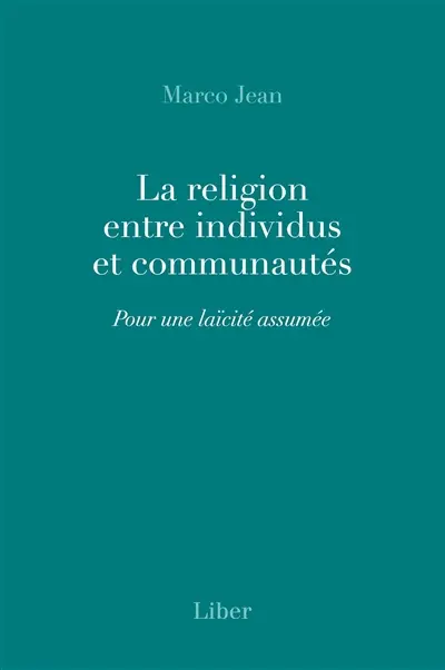 La religion entre individus et communautés : Pour une laïcité assumée
