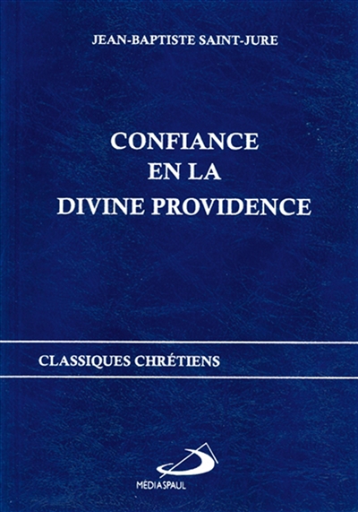 Confiance en la divine providence - Jean-Baptiste Saint-Jure