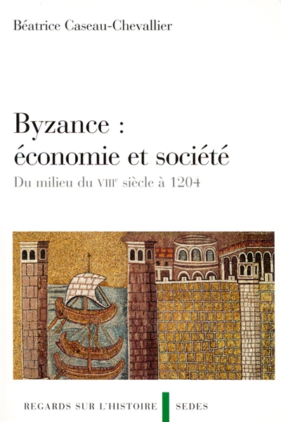 Byzance : économie et société : du milieu du VIIIe siècle à 1204