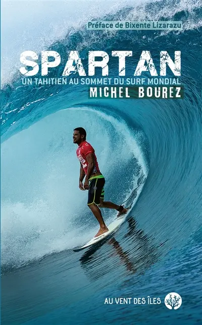Spartan : un Tahitien au sommet du surf mondial Spartan : un Tahitien au sommet du surf mondial