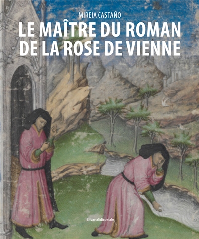 Le Maître du Roman de la Rose de Vienne - Mireia Castano