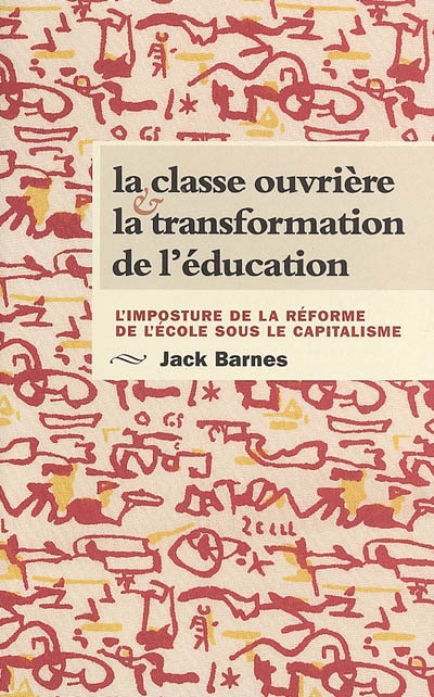 La classe ouvrière et la transformation de l'éducation : l'imposture de la réforme de l'école sous le capitalisme