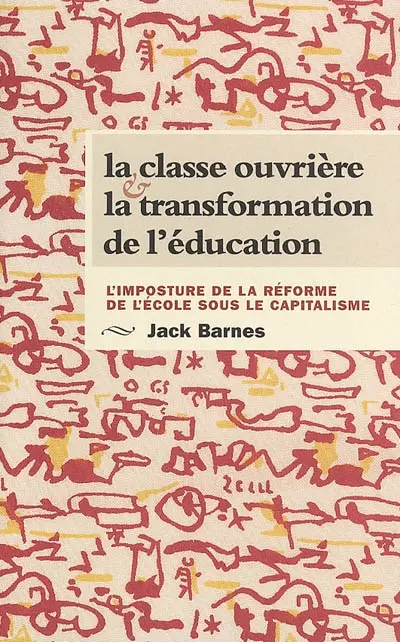 La classe ouvrière et la transformation de l'éducation : l'imposture de la réforme de l'école sous le capitalisme
