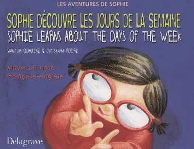 Les aventures de Sophie. Sophie découvre les jours de la semaine. Sophie learns about the days of the week