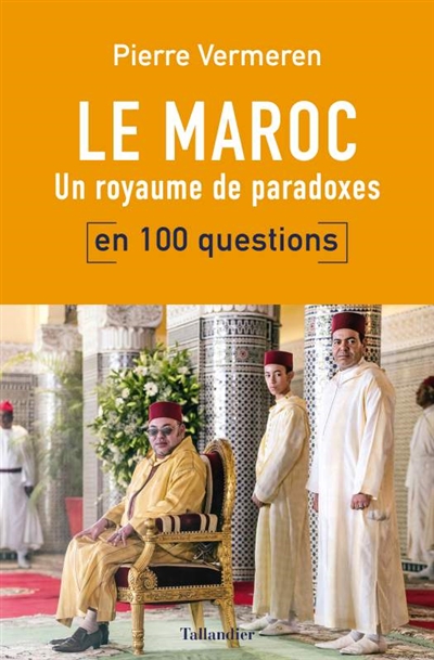 Le Maroc en 100 questions : un royaume de paradoxes