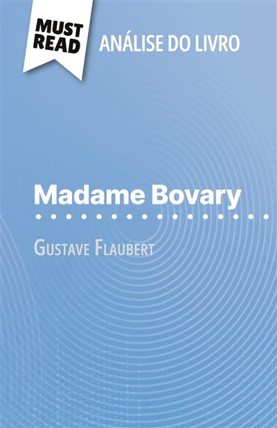 Madame Bovary de Gustave Flaubert (Análise do livro) : Análise completa e resumo pormenorizado do trabalho