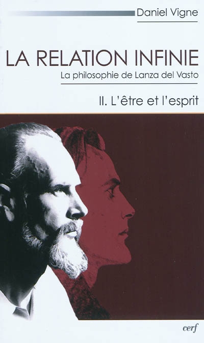 La relation infinie : la philosophie de Lanza del Vasto. Vol. 2. L'être et l'esprit