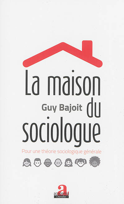 La maison du sociologue : pour une théorie sociologique générale