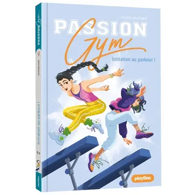 Passion gym. Vol. 9. Initiation au parkour !