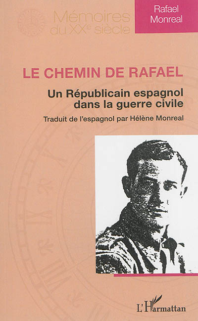 Le chemin de Rafael : un républicain espagnol dans la guerre civile