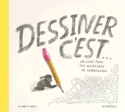 Dessiner c'est... : Un guide pour tes aventures de gribouillage
