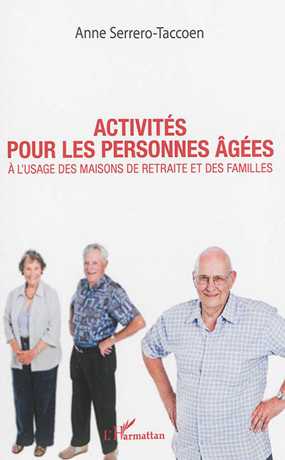 Activités pour les personnes âgées : à l'usage des maisons de retraite et des familles