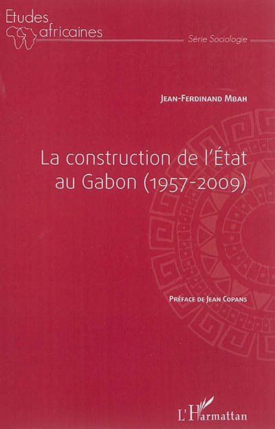 La construction de l'Etat au Gabon : 1957-2009