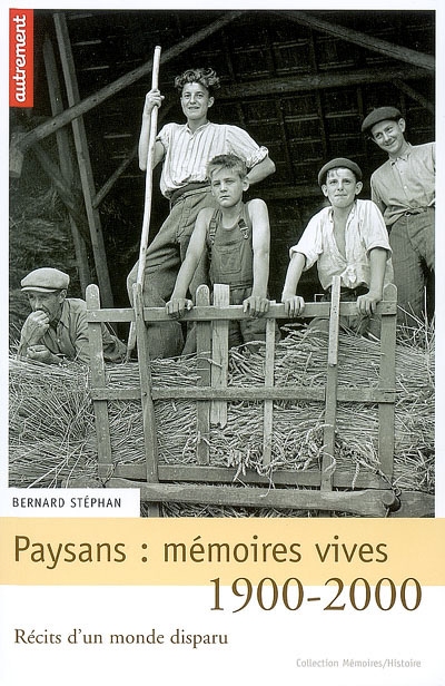 Paysans : mémoires vives : récits d'un monde disparu, 1900-2000