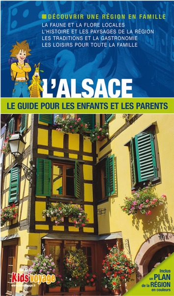 En route pour l'Alsace et Strasbourg ! : le guide pour les enfants et les parents