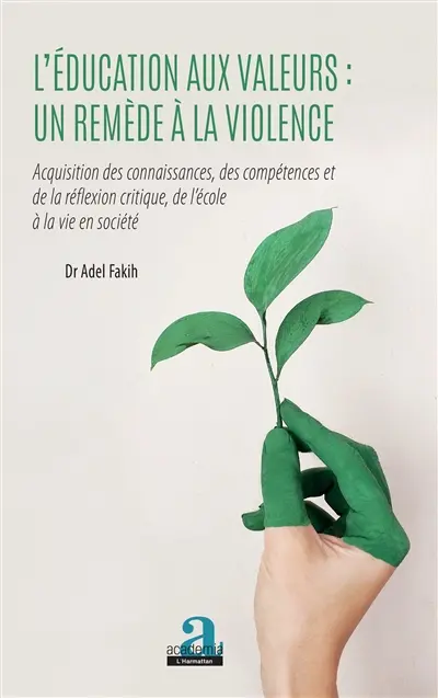 L'éducation aux valeurs : un remède à la violence : acquisition des connaissances, des compétences et de la réflexion critique, de l'école à la vie en société
