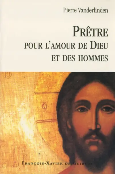 Prêtre pour l'amour de Dieu et des hommes